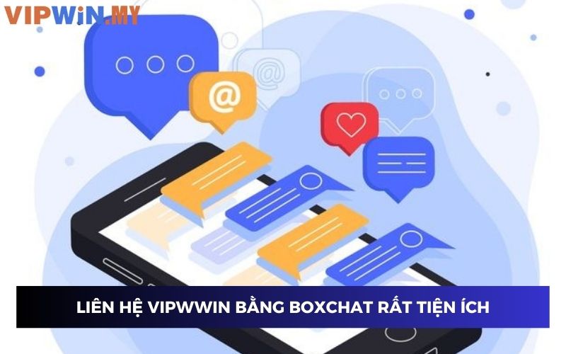 Liên hệ Vipwin bằng boxchat rất tiện lợi