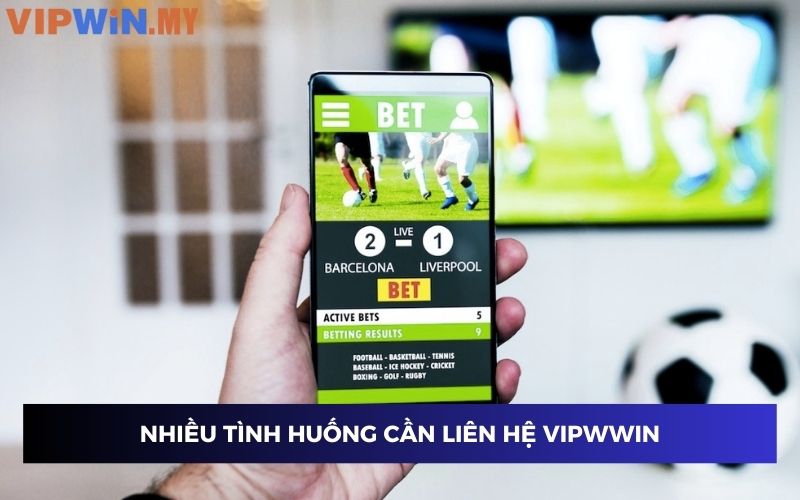 Nhiều tình huống cần liên hệ Vipwin